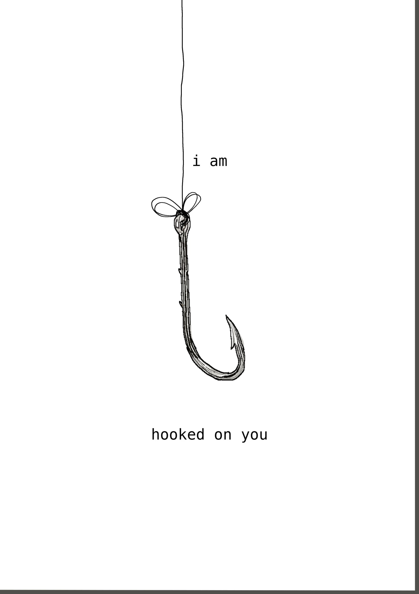 I am hooked on you