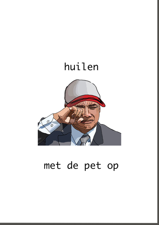 huilen met de pet op