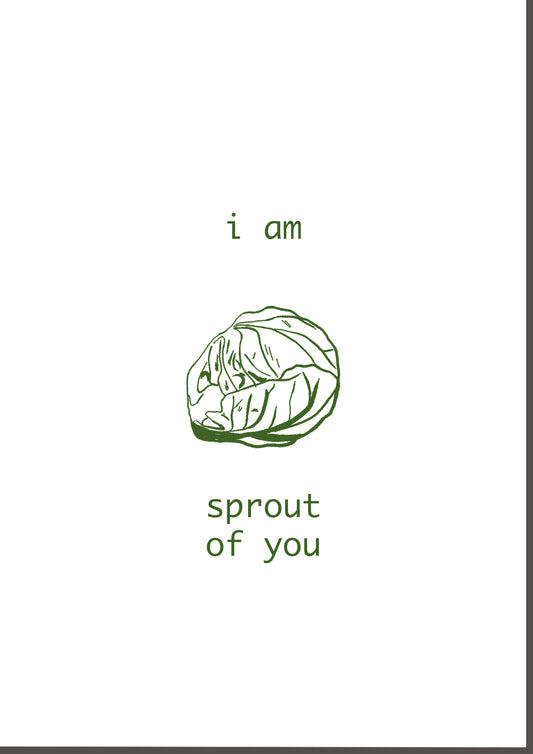 i am sprout of you